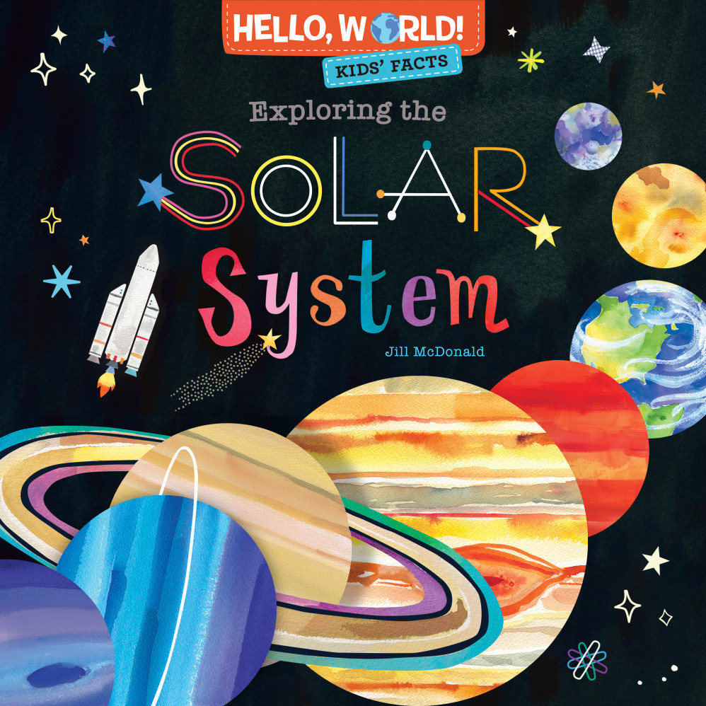 Hello World! Exploring the Solar System by Jill McDonald