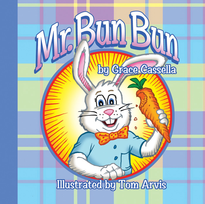 Mr. Bun Bun By Grace Cassella Illustreated by Tom Arvis